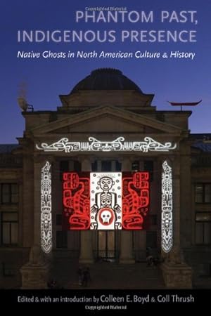 Seller image for Phantom Past, Indigenous Presence: Native Ghosts in North American Culture and History [Paperback ] for sale by booksXpress