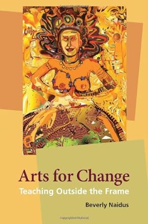Bild des Verkufers fr Arts for Change: Teaching Outside the Frame by Naidus, Beverly [Paperback ] zum Verkauf von booksXpress