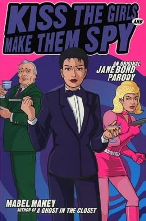 Seller image for Kiss the Girls and Make Them Spy: An Original Jane Bond Parody by Maney, Mabel [Paperback ] for sale by booksXpress