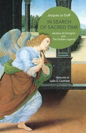 Seller image for In Search of Sacred Time: Jacobus de Voragine and The Golden Legend by Le Goff, Jacques [Hardcover ] for sale by booksXpress