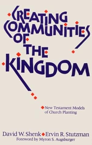 Image du vendeur pour Creating Communities of the Kingdom: New Testament Models of Church Planting by Shenk, David W., Stutzman, Ervin R. [Paperback ] mis en vente par booksXpress