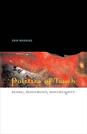 Imagen del vendedor de Politics of Touch: Sense, Movement, Sovereignty by Manning, Erin [Paperback ] a la venta por booksXpress