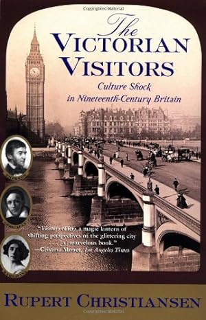 Seller image for The Victorian Visitors: Culture Shock in Nineteenth-Century Britain by Christiansen, Rupert [Paperback ] for sale by booksXpress