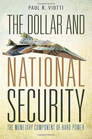 Seller image for The Dollar and National Security: The Monetary Component of Hard Power by Viotti, Paul [Paperback ] for sale by booksXpress