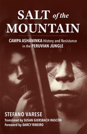 Seller image for Salt of the Mountain: Campa Asháninka History and Resistance in the Peruvian Jungle by Stefano Varese [Paperback ] for sale by booksXpress