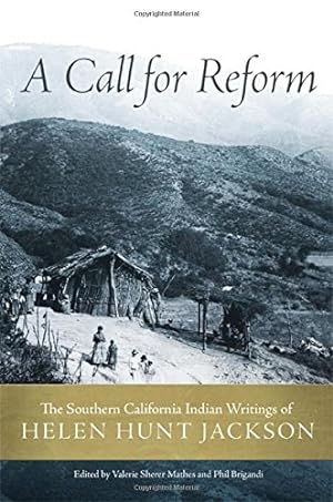 Immagine del venditore per A Call for Reform: The Southern California Indian Writings of Helen Hunt Jackson [Hardcover ] venduto da booksXpress