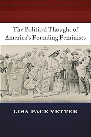 Imagen del vendedor de The Political Thought of Americas Founding Feminists by Vetter, Lisa Pace [Paperback ] a la venta por booksXpress