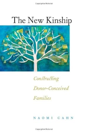 Seller image for The New Kinship: Constructing Donor-Conceived Families (Families, Law, and Society) by Cahn, Naomi R. [Hardcover ] for sale by booksXpress