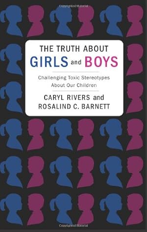 Seller image for The Truth About Girls and Boys: Challenging Toxic Stereotypes About Our Children by Rivers, Caryl, Barnett Ph.D., Rosalind [Paperback ] for sale by booksXpress