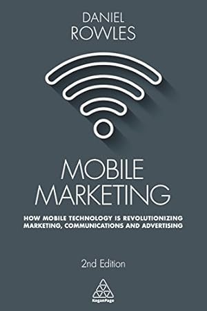 Imagen del vendedor de Mobile Marketing: How Mobile Technology is Revolutionizing Marketing, Communications and Advertising by Rowles, Daniel [Paperback ] a la venta por booksXpress