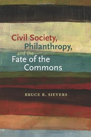 Bild des Verkufers fr Civil Society, Philanthropy, and the Fate of the Commons (Civil Society: Historical and Contemporary Perspectives) [Soft Cover ] zum Verkauf von booksXpress