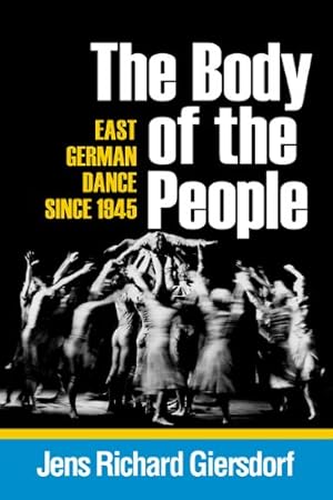 Seller image for The Body of the People: East German Dance since 1945 (Studies in Dance History) by Giersdorf, Jens Richard [Paperback ] for sale by booksXpress