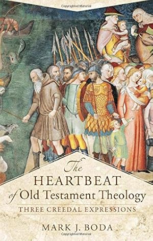 Seller image for The Heartbeat of Old Testament Theology: Three Creedal Expressions (Acadia Studies in Bible and Theology) by Boda, Mark J. [Paperback ] for sale by booksXpress