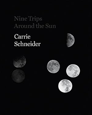 Seller image for Carrie Schneider: Nine Trips around the Sun [Paperback ] for sale by booksXpress