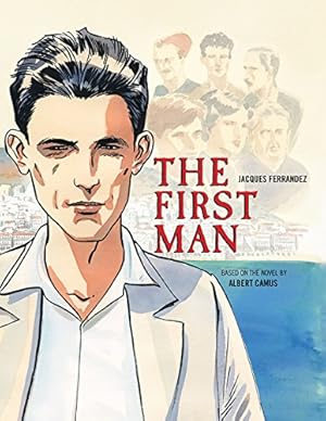 Imagen del vendedor de The First Man: The Graphic Novel by Camus, Albert, Ferrandez, Jacques [Hardcover ] a la venta por booksXpress