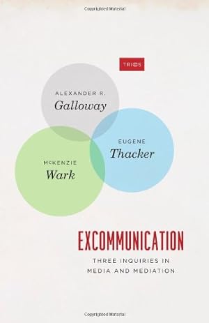 Seller image for Excommunication: Three Inquiries in Media and Mediation (TRIOS) by Galloway, Alexander R., Thacker, Eugene, Wark, McKenzie [Paperback ] for sale by booksXpress