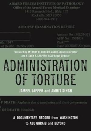 Image du vendeur pour Administration of Torture: A Documentary Record from Washington to Abu Ghraib and Beyond by Jaffer, Jameel, Singh, Amrit [Hardcover ] mis en vente par booksXpress
