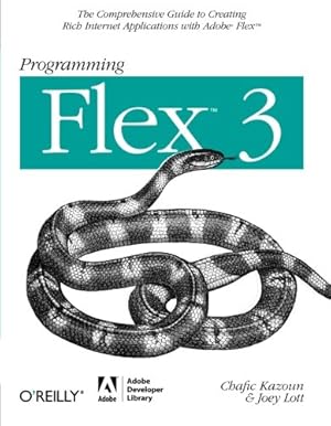 Seller image for Programming Flex 3: The Comprehensive Guide to Creating Rich Internet Applications with Adobe Flex by Kazoun, Chafic, Lott, Joey [Paperback ] for sale by booksXpress