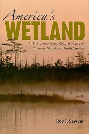 Immagine del venditore per America's Wetland: An Environmental and Cultural History of Tidewater Virginia and North Carolina by Sawyer, Roy T. [Hardcover ] venduto da booksXpress