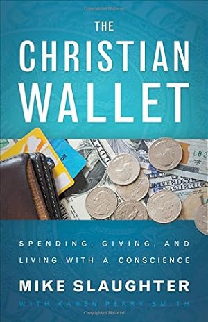 Immagine del venditore per The Christian Wallet: Spending, Giving, and Living with a Conscience by Slaughter, Mike, Smith, Karen Perry [Hardcover ] venduto da booksXpress