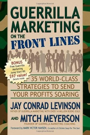Seller image for Guerrilla Marketing on the Front Lines: 35 World-Class Strategies to Send Your Profits Soaring (Guerilla Marketing Press) by Levinson, Jay Conrad, Meyerson, Mitch [Paperback ] for sale by booksXpress