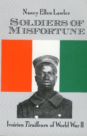 Bild des Verkufers fr Soldiers Of Misfortune : Ivoirien Tirailleurs of WW II by Lawler, Nancy Ellen [Hardcover ] zum Verkauf von booksXpress