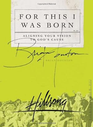 Immagine del venditore per For This I Was Born: Aligning Your Vision to God's Cause by Houston, Jimmy [Paperback ] venduto da booksXpress