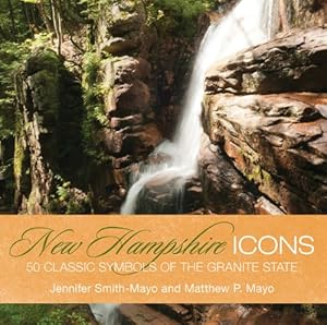 Image du vendeur pour New Hampshire Icons: 50 Classic Symbols Of The Granite State by Mayo, Matthew P., Smith-Mayo, Jennifer [Hardcover ] mis en vente par booksXpress
