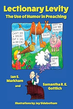 Seller image for Lectionary Levity: The Use of Humor in Preaching by Ian S. Markham & Samantha Gottlich, illustrations by Jay Sidebotham [Paperback ] for sale by booksXpress