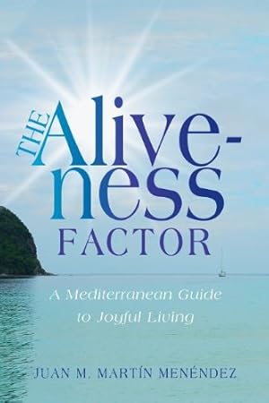 Immagine del venditore per The Aliveness Factor: A Mediterranean Guide to Joyful Living by Menéndez, Juan M. Martín [Paperback ] venduto da booksXpress