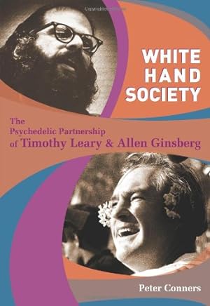 Seller image for White Hand Society: The Psychedelic Partnership of Timothy Leary & Allen Ginsberg by Conners, Peter [Paperback ] for sale by booksXpress