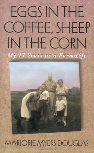 Imagen del vendedor de Eggs in the Coffee, Sheep in the Corn: My 17 Years as a Farmwife (Midwest Reflections) by Douglas, Marjorie M. [Paperback ] a la venta por booksXpress