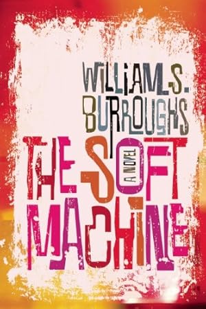 Image du vendeur pour The Soft Machine: The Restored Text (Cut-up Trilogy) by Burroughs, William S. [Paperback ] mis en vente par booksXpress