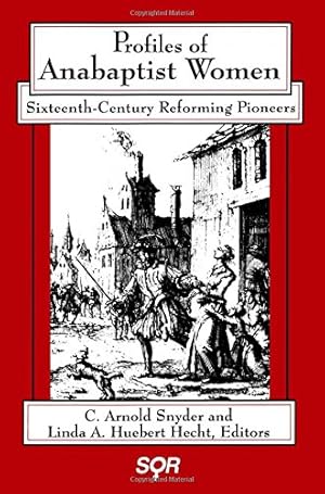 Image du vendeur pour Profiles of Anabaptist Women: Sixteenth-Century Reforming Pioneers (Studies in Women and Religion) [Paperback ] mis en vente par booksXpress