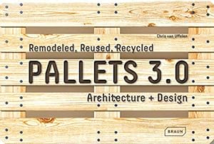 Seller image for Pallets 3.0: Remodeled, Reused, Recycled: Architecture + Design [Hardcover ] for sale by booksXpress