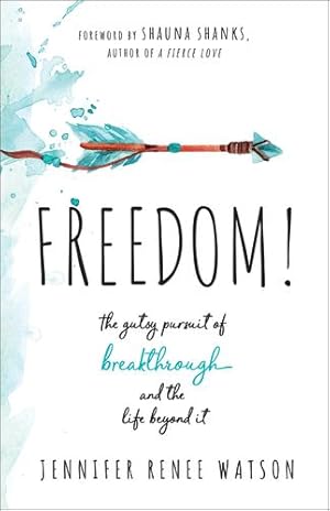 Immagine del venditore per Freedom!: The Gutsy Pursuit of Breakthrough and the Life Beyond It by Watson, Jennifer Renee [Paperback ] venduto da booksXpress