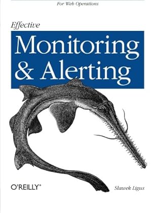 Imagen del vendedor de Effective Monitoring and Alerting: For Web Operations by Ligus, Slawek [Paperback ] a la venta por booksXpress