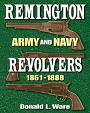 Imagen del vendedor de Remington Army and Navy Revolvers 1861-1888 [Hardcover ] a la venta por booksXpress