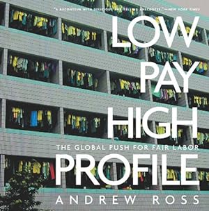 Seller image for Low Pay, High Profile: The Global Push for Fair Labor by Ross, Andrew [Hardcover ] for sale by booksXpress