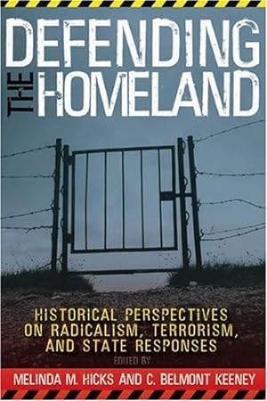 Seller image for DEFENDING THE HOMELAND: "HISTORICAL PERSPECTIVES ON RADICALISM, TERRORISM, AND STATE RESPONSES" [Soft Cover ] for sale by booksXpress