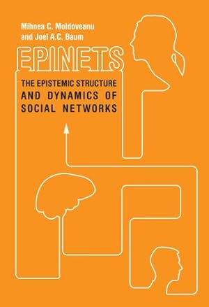 Bild des Verkufers fr Epinets: The Epistemic Structure and Dynamics of Social Networks by Moldoveanu, Mihnea C., Baum, Joel A.C. [Paperback ] zum Verkauf von booksXpress