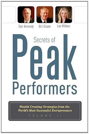 Seller image for Secrets Of Peak Performers II: Wealth Creating Strategies from the World's Most Successful Entrepreneurs by Kennedy, Dan, Glazer, Bill, Milteer, Lee [Paperback ] for sale by booksXpress