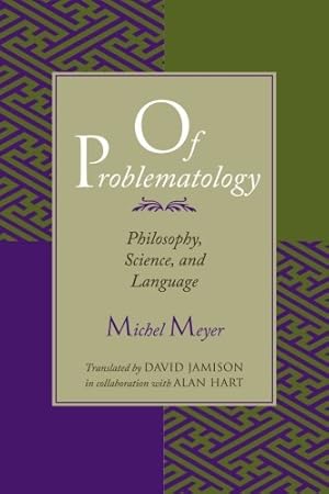 Immagine del venditore per Of Problematology: Philosophy, Science, and Language by Meyer, Michel [Paperback ] venduto da booksXpress