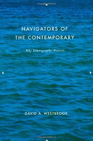 Imagen del vendedor de Navigators of the Contemporary: Why Ethnography Matters by Westbrook, David A. [Paperback ] a la venta por booksXpress