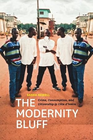 Image du vendeur pour The Modernity Bluff: Crime, Consumption, and Citizenship in Côte dIvoire by Newell, Sasha [Paperback ] mis en vente par booksXpress