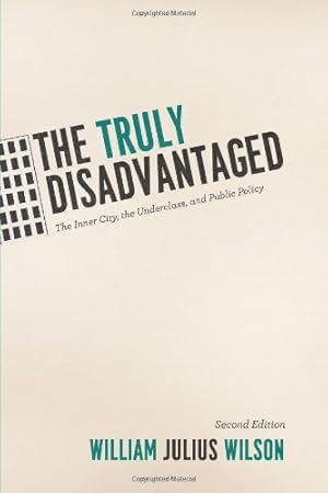 Image du vendeur pour The Truly Disadvantaged: The Inner City, the Underclass, and Public Policy, Second Edition by Wilson, William Julius [Paperback ] mis en vente par booksXpress