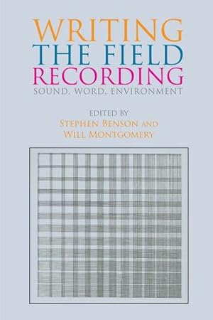 Seller image for Writing the Field Recording: Sound, Word, Environment [Hardcover ] for sale by booksXpress