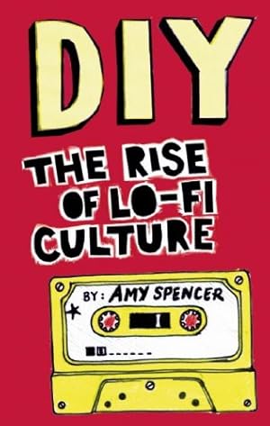 Immagine del venditore per DIY: The Rise of Lo-Fi Culture by Spencer, Amy [Paperback ] venduto da booksXpress