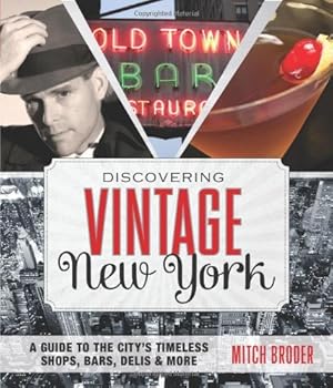 Immagine del venditore per Discovering Vintage New York: A Guide To The Citys Timeless Shops, Bars, Delis & More by Broder, Mitch [Paperback ] venduto da booksXpress