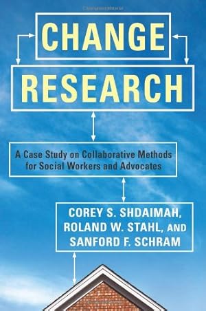 Immagine del venditore per Change Research: A Case Study on Collaborative Methods for Social Workers and Advocates by Shdaimah Ph.D., Corey, Stahl Ph.D., Roland, Schram, Sanford [Paperback ] venduto da booksXpress